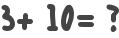 3+ 10= ?